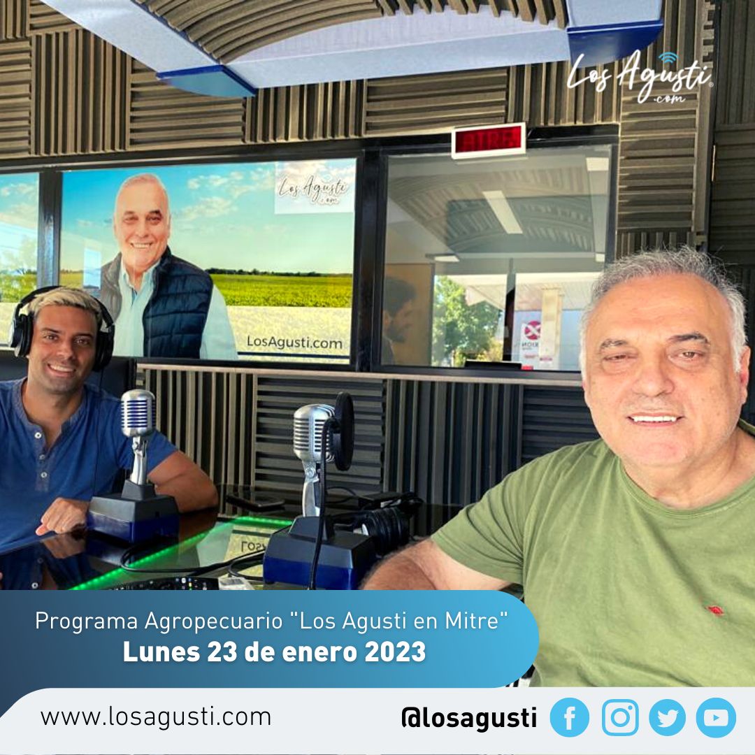 Los Agusti en Mitre: Programa Agropecuario del lunes 23 de enero 2023 (AUDIO)
