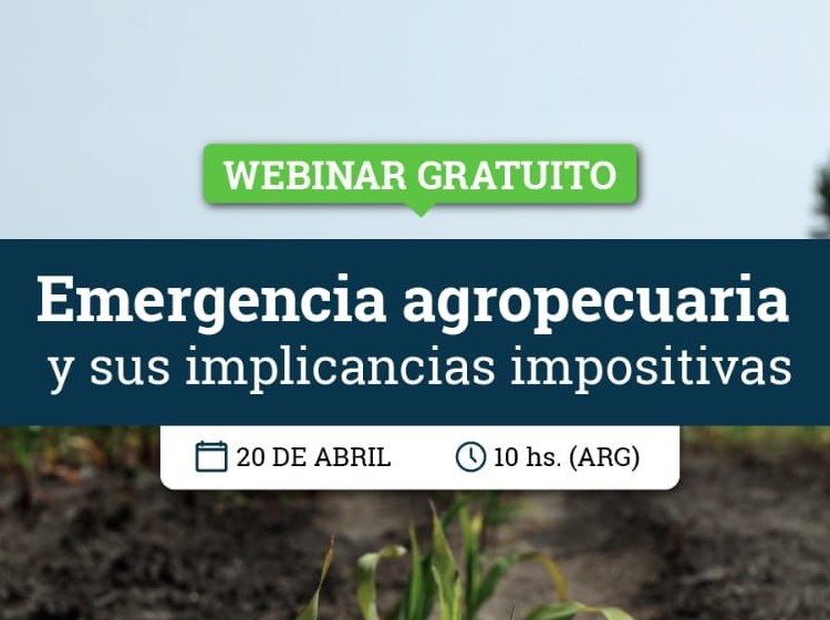  Webinar:  “Emergencia agropecuaria y sus implicancias impositivas”